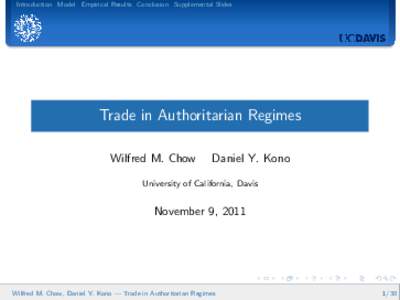 Introduction Model Empirical Results Conclusion Supplemental Slides  Trade in Authoritarian Regimes Wilfred M. Chow  Daniel Y. Kono