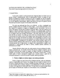 1 NATURALEZA POÉTICA DE LA ESPIRITUALIDAD Vista desde la epistemología poética de Octavio Paz J. Amando Robles Si los textos, rituales y actos genuinamente religiosos deben ser leídos como un poema (Corbí)1, simból