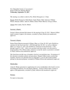 New Hampshire Society of Accountant’s Board of Directors Meeting Minutes Wednesday, September 21, 2011 The meeting was called to order by Pres. Robert Bourgeois at 1:15pm. Present: Robert Bourgeois, Edda Martin, Sandy 