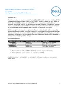 Dell W-620 and W-650 Mobility Controllers with Dell AOS FIPS Firmware Non-Proprietary Security Policy FIPSLevel 2 January 26, 2015 This is to advise that the document entitled “Aruba 620 and 650 Mobility Control