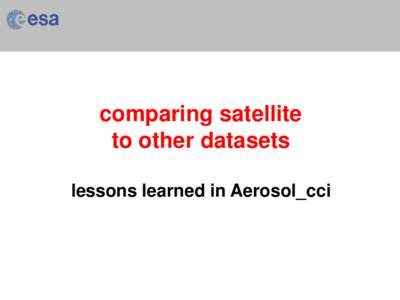 comparing satellite to other datasets lessons learned in Aerosol_cci slide 1 Aerosol_cci > Thomas Holzer-Popp > ESA Living Planet Symposium, Bergen, 1 July 2010