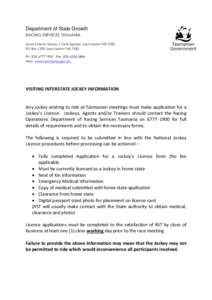 Department of State Growth RACING SERVICES TASMANIA Level 2 Henty House, 1 Civic Square, Launceston TAS 7250 PO Box 1329, Launceston TAS 7250 Ph: ([removed]Fax: ([removed]Web: www.racing.tas.gov.au