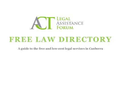 FREE L AW D IRE CTORY A guide to the free and low-cost legal services in Canberra Contents CANCER PATIENTS .......................................................................................... 1 CENTRELINK ........