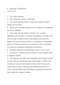 4 - Massinga- Inhambane Antonio Mucale 1. Em todas semanas 2. CDs, manuais e outros conteudos . 3. Por email, website, lista do caicce por watsap mesma