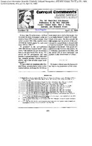 Essays of an Information Scientist: Creativity, Delayed Recognition, and other Essays, Vol:12, p.101, 1989 Current Contents, #15, p.3-10, April 10, 1989 EUGENE GARFIELD INSTITUTE FOR SCIENTIFIC