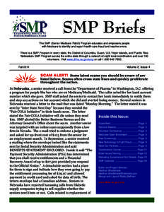 SMP Briefs The SMP (Senior Medicare Patrol) Program educates and empowers people with Medicare to identify and report health care fraud and resolve errors. There is a SMP Program in every state, the District of Columbia,