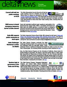 Thursday April 23, 2015 This electronic newsletter is designed to keep you current on issues affecting the Sacramento-San Joaquin Delta. Council will hold two public meetings