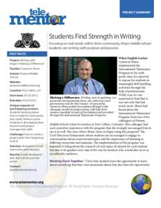 PROJECT SUMMARY  Students Find Strength in Writing Focusing on real needs within their community, these middle school students are writing with purpose and passion. FAST FACTS