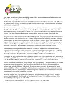 The City of West Branch has been awarded a grant of $75,000 from Resource Enhancement and Protection commonly referred to as REAP. REAP invests in projects that enhance and protect Iowa’s natural and cultural resources