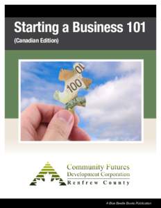 Starting a Business 101 (Canadian Edition) A Blue Beetle Books Publication  Copyright © 2012 Blue Beetle Books