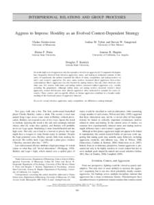 INTERPERSONAL RELATIONS AND GROUP PROCESSES  Aggress to Impress: Hostility as an Evolved Context-Dependent Strategy Vladas Griskevicius  Joshua M. Tybur and Steven W. Gangestad