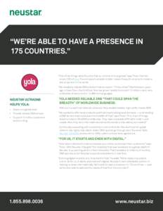 “WE’RE ABLE TO HAVE A PRESENCE IN 175 COUNTRIES.” “One of the things we’ve found is that our service is truly global,” says Trevor HarriesJones, CEO of Yola. The company’s website builder makes it easy for 