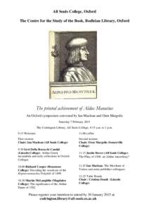 All Souls College, Oxford The Centre for the Study of the Book, Bodleian Library, Oxford The printed achievement of Aldus Manutius An Oxford symposium convened by Ian Maclean and Oren Margolis Saturday 7 February 2015