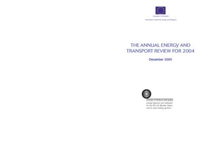 European Commission Directorate-General for Energy and Transport THE ANNUAL ENERGY AND TRANSPORT REVIEW FOR 2004 December 2005