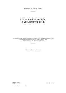 REPUBLIC OF SOUTH AFRICA  FIREARMS CONTROL AMENDMENT BILL  (As introduced in the National Assembly as a section 75 Bill; explanatory summary of Bill