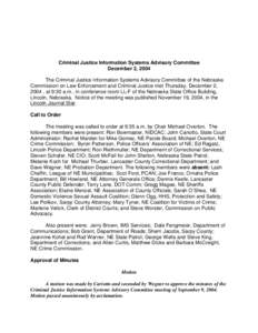 Criminal Justice Information Systems Advisory Committee December 2, 2004 The Criminal Justice Information Systems Advisory Committee of the Nebraska Commission on Law Enforcement and Criminal Justice met Thursday, Decemb