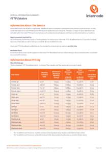 Critical Information Summary:  FTTP Estates Information About The Service Internode Fibre to the Home is a high speed broadband service available in selected housing estates across Australia, via the combined OptiComm an
