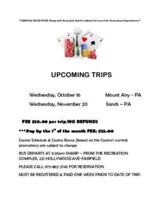 *FAIRFIELD RECREATION Along with Roseland, North Caldwell & Essex Fells Recreation Departments*  UPCOMING TRIPS Wednesday, October 16  Mount Airy - PA