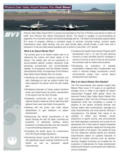 Phoenix Deer Valley Airport Master Plan Fact Sheet  Phoenix Deer Valley Airport (DVT) is owned and operated by the City of Phoenix and serves to relieve air traffic from Phoenix Sky Harbor International Airport. The Airp