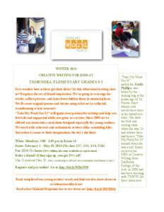 WINTER 2014 CREATIVE WRITING FOR KIDS AT THORNHILL ELEMENTARY GRADES 3-5 Ever wonder how writers get their ideas? In this afterschool writing class we’ll explore the art of found inspiration. We’re going to scavenge 