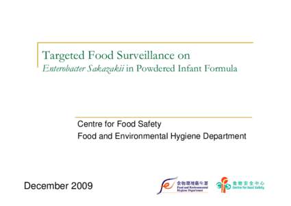 Targeted Food Surveillance on Enterobacter Sakazakii in Powdered Infant Formula Centre for Food Safety Food and Environmental Hygiene Department