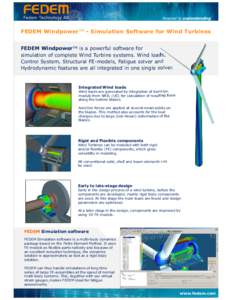 Powered by understanding  FEDEM WindpowerTM - Simulation Software for Wind Turbines FEDEM WindpowerTM is a powerful software for simulation of complete Wind Turbine systems. Wind loads, Control System, Structural FE-mode