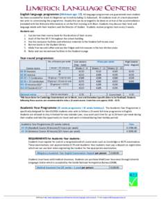 Limerick Language Centre English language programme (Minimum age: 17): All language programmes are guaranteed once student has been accepted for levels A1 Beginner up to and including C1 Advanced. All students must sit a