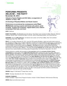 PERFORMA PRESENTS RELÂCHE – THE PARTY November 29, 2012 Tribute to Francis Picabia and Erik Satie, co-organizers of ‘Relâche’ in Paris, 1924 An Evening of Perpetual Motion and Haute Couture