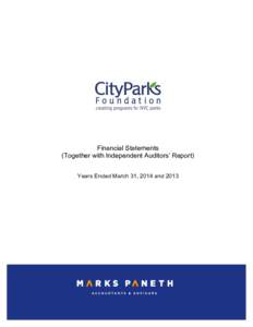 Financial Statements (Together with Independent Auditors’ Report) Years Ended March 31, 2014 and 2013 CITY PARKS FOUNDATION FINANCIAL STATEMENTS