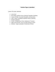 Position Papers Submitted Listed in the order submitted: Larry Frank Rita Cheng and Allan Karnes, Steering Committee Members Council of Public University Presidents and Chancellors John G. Peters, president of Northern I