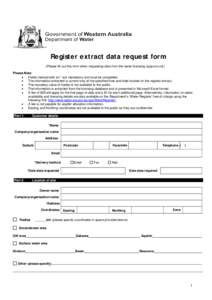 Register extract data request form (Please fill out this form when requesting data from the water licensing support unit.) Please Note: • Fields marked with an * are mandatory and must be completed. •
