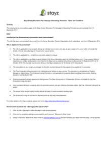 Stayz Snowy Mountains Pre-Campaign Onboarding Promotion - Terms and Conditions Summary The following terms and conditions apply to the Stayz Snowy Mountains Pre-Campaign Onboarding Promotion as communicated from 15 Septe