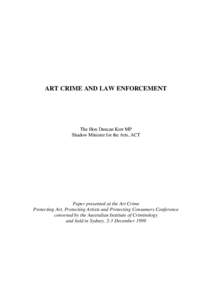 ART CRIME AND LAW ENFORCEMENT  The Hon Duncan Kerr MP Shadow Minister for the Arts, ACT  Paper presented at the Art Crime