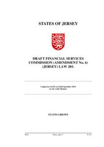 Financial Services Commission (Amendment No. 6) (Jersey) Law 201- draft 6A (LMS) P[removed]