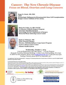 Cancer: The New Chronic Disease Focus on Blood, Ovarian and Lung Cancers Roger K. Strair, MD, PhD Chief Hematologic Malignancies/Hematopoietic Stem Cell Transplantation Rutgers Cancer Institute of New Jersey