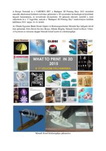 A Design Terminál és a VARINEX ZRT. a Budapest 3D Printing Days 2015 részeként második alkalommal hirdetett nyilvános pályázatot a 3D nyomtatási technológiával készíthető tárgyak bemutatására, és tervez