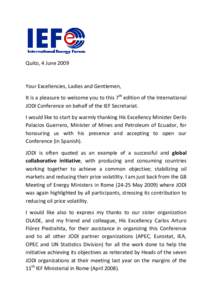 Quito, 4 JuneYour Excellencies, Ladies and Gentlemen, It is a pleasure to welcome you to this 7th edition of the International JODI Conference on behalf of the IEF Secretariat. I would like to start by warmly than