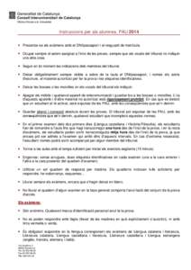 Instruccions per als alumnes. PAU 2014  Presentar-se als exàmens amb el DNI/passaport i el resguard de matrícula.  Ocupar sempre el seient assignat a l’inici de les proves, sempre que els vocals del tribunal no