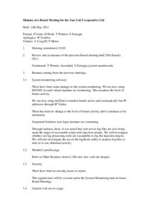 Minutes of a Board Meeting for the Tau Ceti Co-operative Ltd Held: 12th May 2011 Present: P Grant, D Hook, T Winters, S Farrugia Apologies: W Godfrey Visitors: A Cosgriff, P Morse 1.