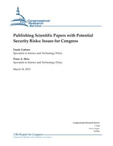 Publishing Scientific Papers with Potential Security Risks: Issues for Congress Frank Gottron Specialist in Science and Technology Policy Dana A. Shea Specialist in Science and Technology Policy