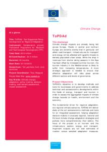 Climate Change At a glance Title: ToPDAd Tool-Supported PolicyDevelopment for Regional Adaptation Instrument: Collaborative project, Framework Programme for Research and Technological Development (FP7)