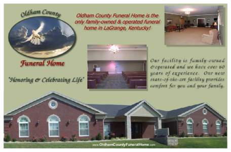 www.OldhamCountyFuneralHome.com  The Oldham County Funeral Home provides personalized service with commitment and compassion. We are committed to total care, from our family to yours.