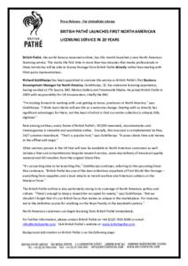 Press Release - For immediate release  BRITISH PATHÉ LAUNCHES FIRST NORTH AMERICAN LICENSING SERVICE IN 20 YEARS  British Pathé, the world-famous newsreel archive, has this month launched a new North American