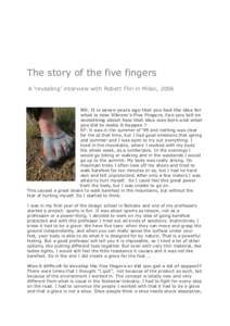 The story of the five fingers A ‘revealing’ interview with Robert Fliri in Milan, 2006 ND: It is seven years ago that you had the idea for what is now Vibram’s Five Fingers. Can you tell us something about how that