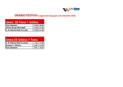 ORARIO FESTIVO in vigore dal 10 giugno al 16 settembre 2018 Linea 25 Fano > Urbino Fano Stazione Urbino Borgo Mercatale G. di Vittorio-Park S.Lucia)