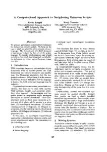 A Computational Approach to Deciphering Unknown Scripts Kenji Yamada K e v i n Knight U S C / I n f o r m a t i o n Sciences Institute 4676 A d m i r a l t y Way