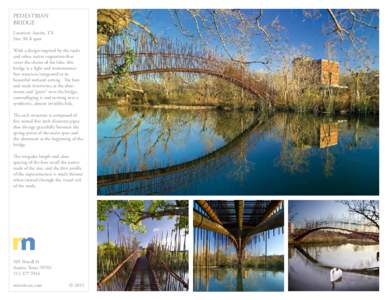 PEDESTRIAN BRIDGE Location: Austin, TX Size: 80 ft span With a design inspired by the reeds and other native vegetation that