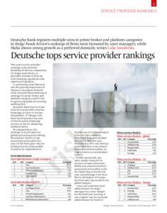 9  SERVICE PROVIDER RANKINGS Deutsche Bank registers multiple wins in prime broker and platform categories in Hedge Funds Review’s rankings of firms most favoured by asset managers, while