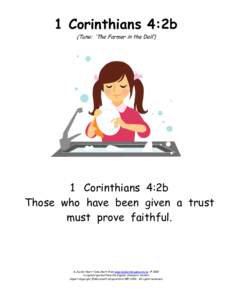 1 Corinthians 4:2b (Tune: ‘The Farmer in the Dell’) 1 Corinthians 4:2b Those who have been given a trust must prove faithful.