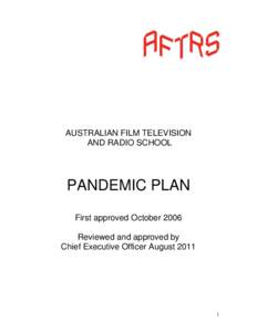 AUSTRALIAN FILM TELEVISION AND RADIO SCHOOL PANDEMIC PLAN First approved October 2006 Reviewed and approved by